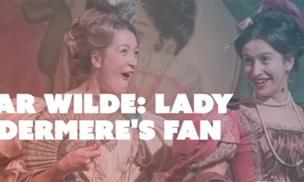 Oscar Wilde: Lady Windermere’s Fan at Dendy Cinemas