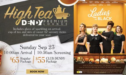 High Tea Screening: Ladies in Black at Dendy Cinemas