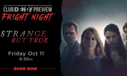 Club Dendy Fright Night: Strange But True